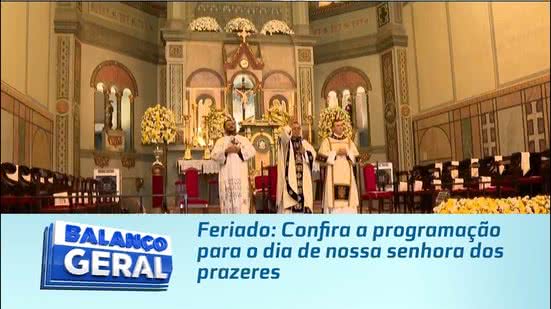 Feriado: Confira a programação para o dia de nossa senhora dos prazeres