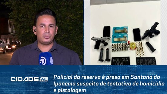 Policial da reserva é preso em Santana do Ipanema suspeito de tentativa de homicídio e pistolagem
