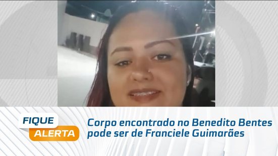 Corpo encontrado no Benedito Bentes pode ser de Franciele Guimarães