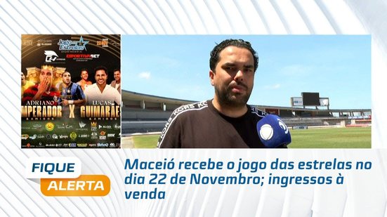 Maceió recebe o jogo das estrelas no dia 22 de Novembro; ingressos à venda