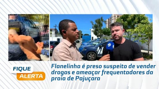 Flanelinha é preso suspeito de vender drogas e ameaçar frequentadores da praia de Pajuçara