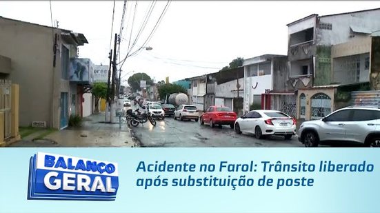 Acidente no Farol: Trânsito liberado após substituição de poste