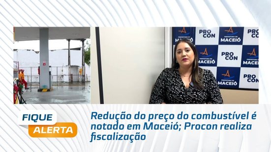 Redução do preço do combustível é notado em Maceió; Procon realiza fiscalização