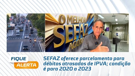 SEFAZ oferece parcelamento para débitos atrasados de IPVA; condição é para 2020 a 2023