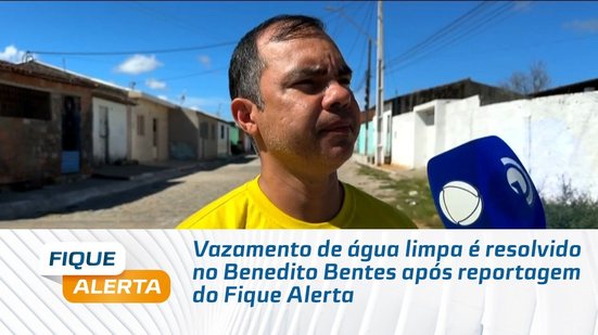 Vazamento de água limpa é resolvido no Benedito Bentes após reportagem do Fique Alerta