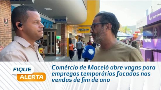 Comércio de Maceió abre vagas para empregos temporários focados nas vendas de fim de ano