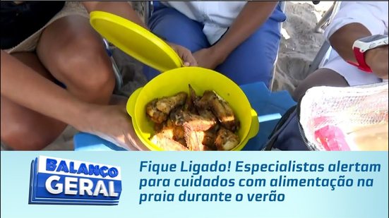 Fique Ligado! Especialistas alertam para cuidados com alimentação na praia durante o verão