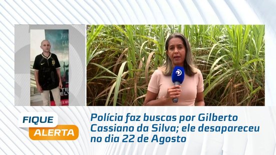 Polícia faz buscas por Gilberto Cassiano da Silva; ele desapareceu no dia 22 de Agosto