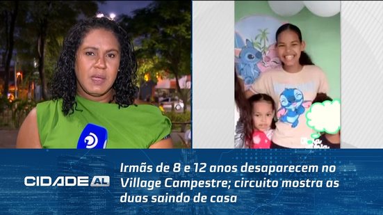 Irmãs de 8 e 12 anos desaparecem no Village Campestre; circuito mostra as duas saindo de casa