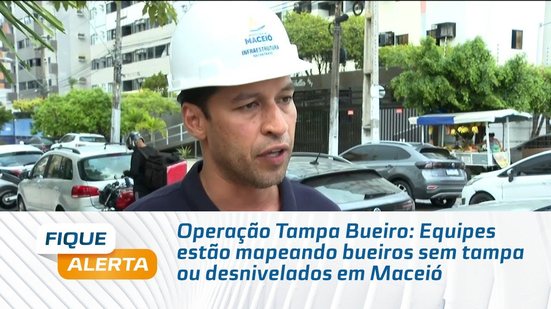 Operação Tampa Bueiro: Equipes estão mapeando bueiros sem tampa ou desnivelados em Maceió