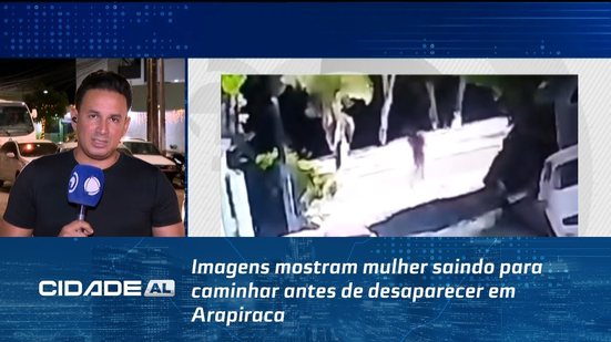 Imagens mostram mulher saindo para caminhar antes de desaparecer em Arapiraca