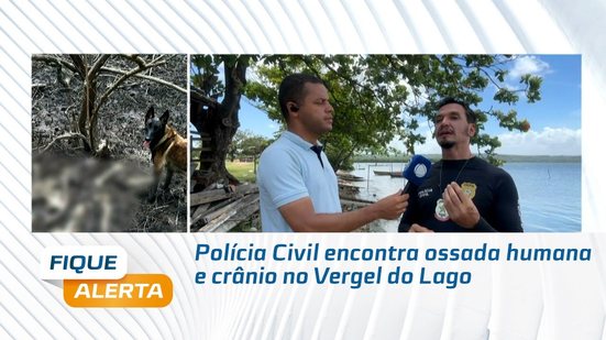 Polícia Civil encontra ossada humana e crânio no Vergel do Lago