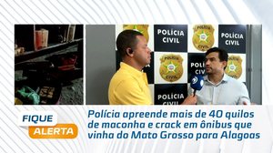 Polícia apreende mais de 40 quilos de maconha e crack em ônibus que vinha do Mato Grosso para AL