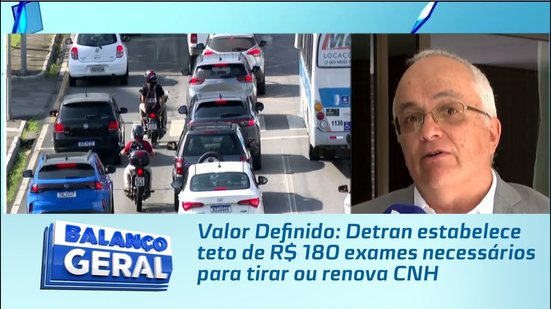Valor Definido: Detran estabelece teto de R$ 180 exames necessários para tirar ou renova CNH