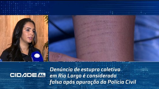 Denúncia de estupro coletivo em Rio Largo é considerada falsa após apuração da Polícia Civil