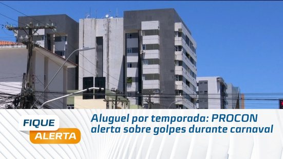 Aluguel por temporada: PROCON alerta sobre golpes durante carnaval