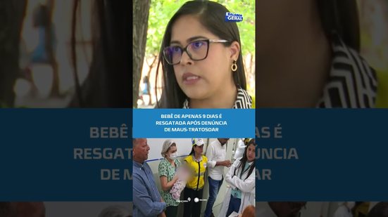 GRAVE:bebê de 9 dias é resgatada e caso de maus-tratos é investigado