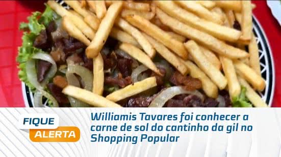Williamis Tavares foi conhecer a carne de sol do cantinho da gil no Shopping Popular