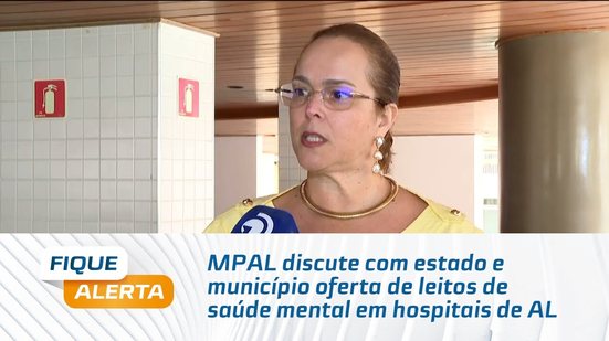 MPAL discute com estado e município oferta de leitos de saúde mental em hospitais de AL