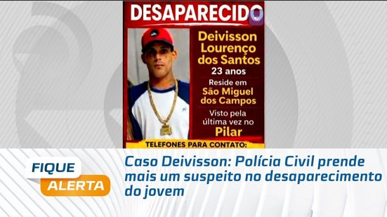 Caso Deivisson: Polícia Civil prende mais um suspeito no desaparecimento do jovem