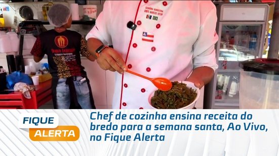 Chef de cozinha ensina receita do bredo para a semana santa, Ao Vivo, no Fique Alerta