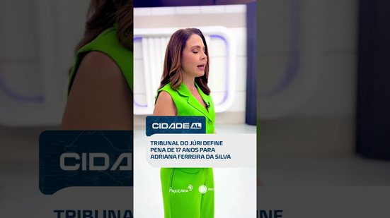 Justiça condena Adriana Ferreira da Silva a 17 anos de prisão por arremessar enteado #CidadeAL