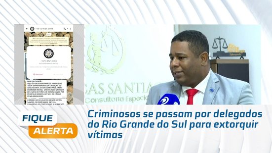 Criminosos se passam por delegados do Rio Grande do Sul para extorquir vítimas
