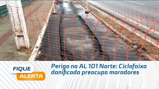 Perigo na AL 101 Norte: Ciclofaixa danificada preocupa moradores