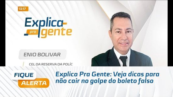 Explica Pra Gente: Veja dicas para não cair no golpe do boleto falso