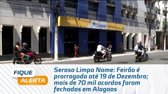 Feirão é prorrogado até 19 de Dezembro; mais de 70 mil acordos foram fechados em Alagoas