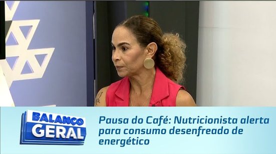 Pausa do Café: Nutricionista alerta para consumo desenfreado de energético