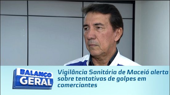Vigilância Sanitária de Maceió alerta sobre tentativas de golpes em comerciantes