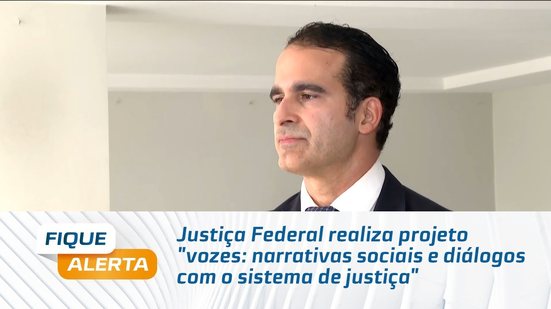 Justiça Federal realiza projeto "vozes: narrativas sociais e diálogos com o sistema de justiça"