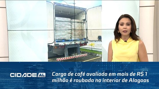 Carga de café avaliada em mais de R$ 1 milhão é roubada no interior de Alagoas