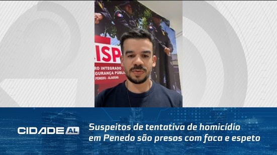 Suspeitos de tentativa de homicídio em Penedo são presos com faca e espeto