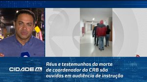 Réus e testemunhas da morte de coordenador do CRB são ouvidos em audiência de instrução