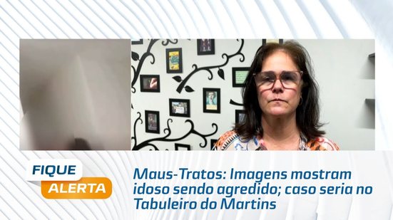 Maus-Tratos: Imagens mostram idoso sendo agredido; caso seria no Tabuleiro do Martins