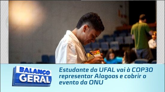 Estudante da UFAL vai à COP30 representar Alagoas e cobrir o evento da ONU