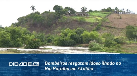 Chuvas em Alagoas: Bombeiros resgatam idoso ilhado no Rio Paraíba em Atalaia
