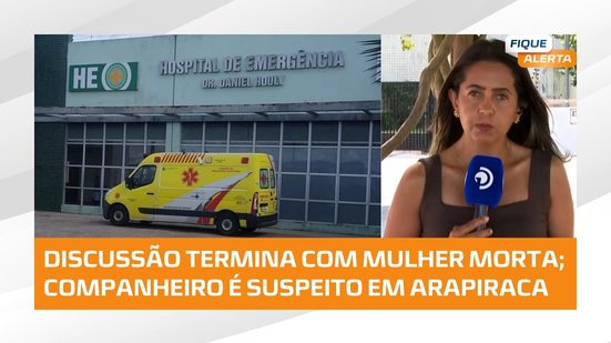 🚨 Homem é suspeito de matar companheira após discussão em Arapiraca
