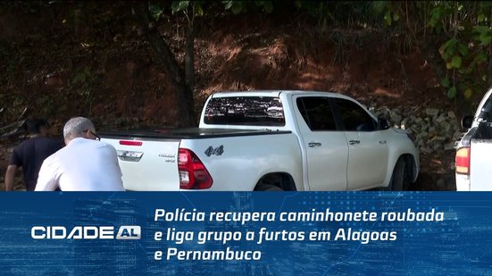 Polícia recupera caminhonete roubada e liga grupo a furtos em Alagoas e Pernambuco