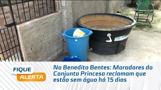 No Benedito Bentes: Moradores do Conjunto Princesa reclamam que estão sem água há 15 dias