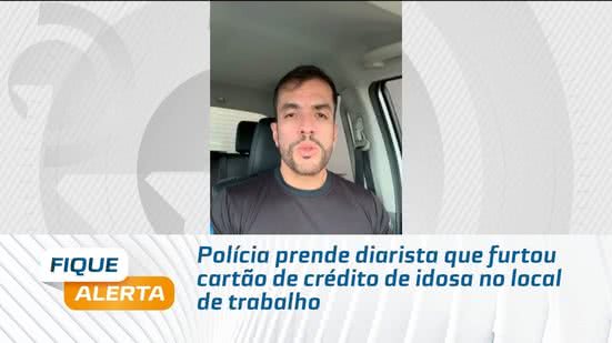 Polícia prende diarista que furtou cartão de crédito de idosa no local de trabalho