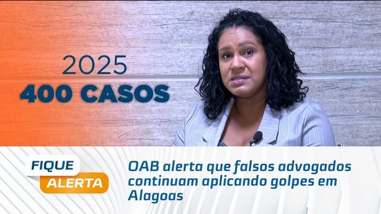 OAB alerta que falsos advogados continuam aplicando golpes em Alagoas