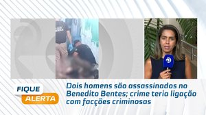 Dois homens são assassinados no Benedito Bentes; crime teria ligação com facções criminosas