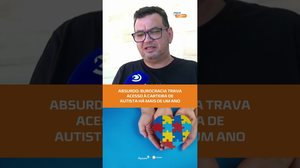 Tentativas sem sucesso: pai atípico luta por carteira de autista #FiqueAlerta