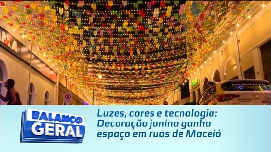 Luzes, cores e tecnologia: Decoração junina ganha espaço em ruas de Maceió