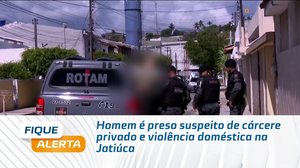 Homem é preso suspeito de cárcere privado e violência doméstica na Jatiúca