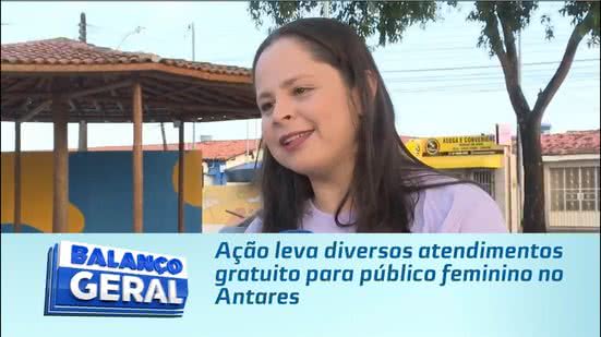 Ação leva diversos atendimentos gratuito para público feminino no Antares