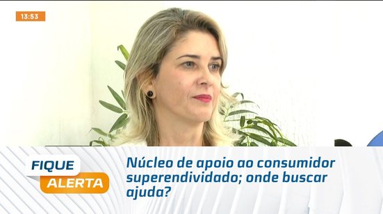 Núcleo de apoio ao consumidor superendividado; onde buscar ajuda?